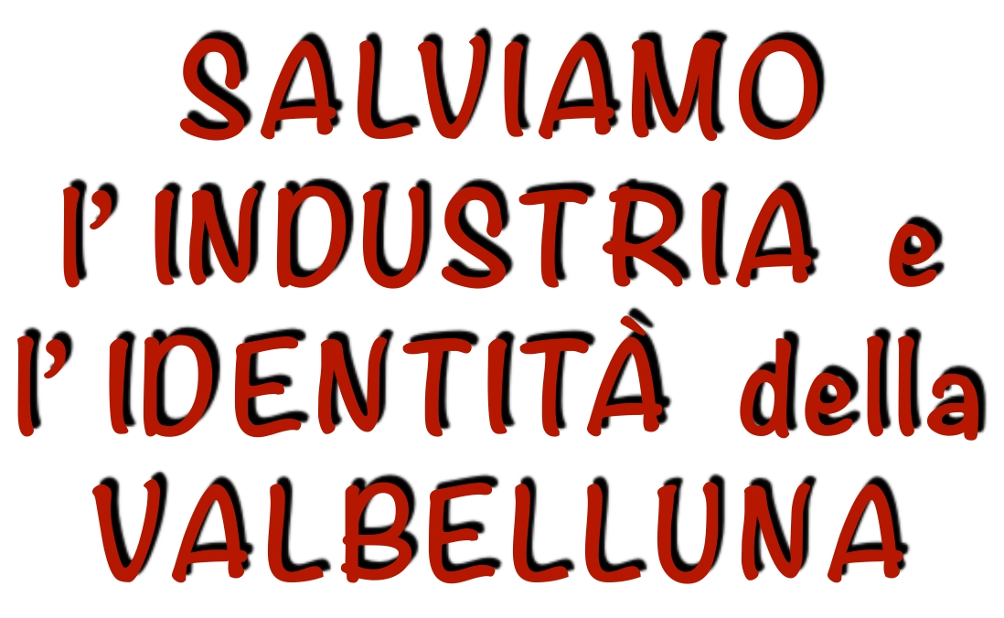 Salviamo il lavoro e l'identità della Valbelluna